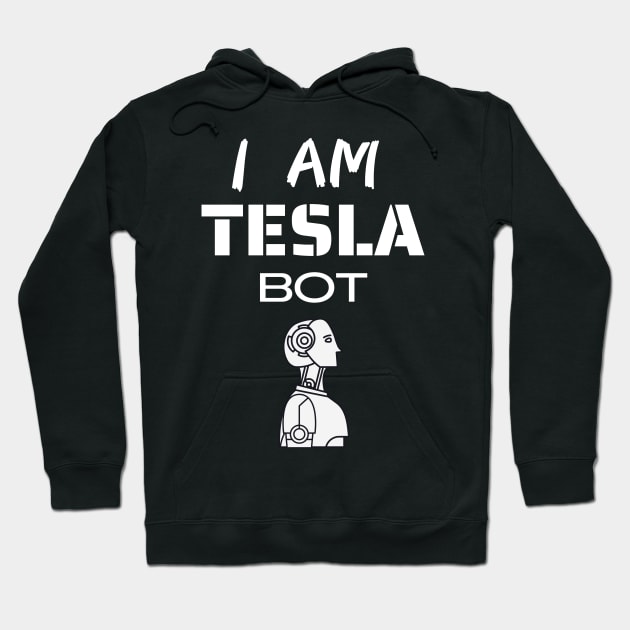 Tesla Bot  | I am Tesla Bot Hoodie by CityTeeDesigns